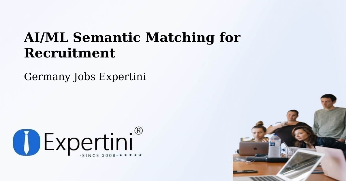 AI/ML Semantic Matching for Recruitment - Germany Jobs Expertini
